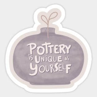 Pottery is unique Sticker